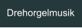 Drehorgelmusik